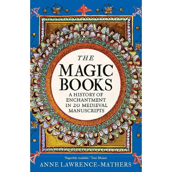 The Magic Books: A History of Enchantment in 20 Medieval Manuscripts, (Hardcover)