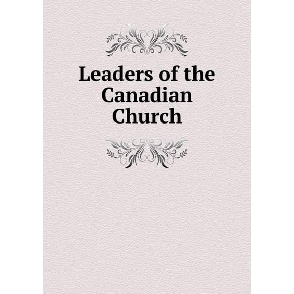 Leaders of the Canadian Church (Paperback)