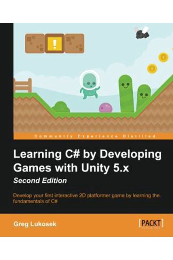 Pre-Owned Learning C# by Developing Games with Unity 5.x - Second Edition: Develop your first interactive 2D platformer game by learning the fundamentals of C# (Paperback) 1785287591 9781785287596