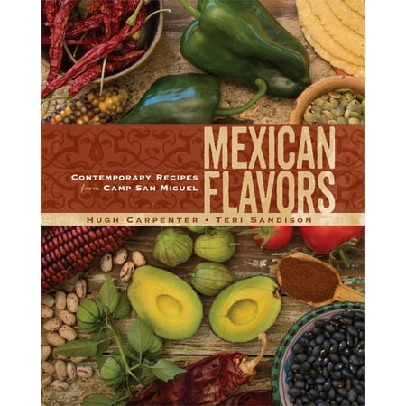 Mexican Flavors : Contemporary Recipes from Camp San