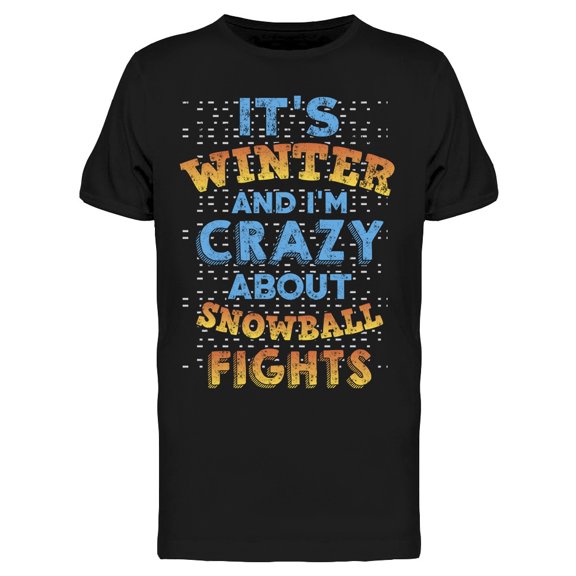 Crazy About Snowball Fights Tee Men's -Image by Shutterstock Men's T-shirt