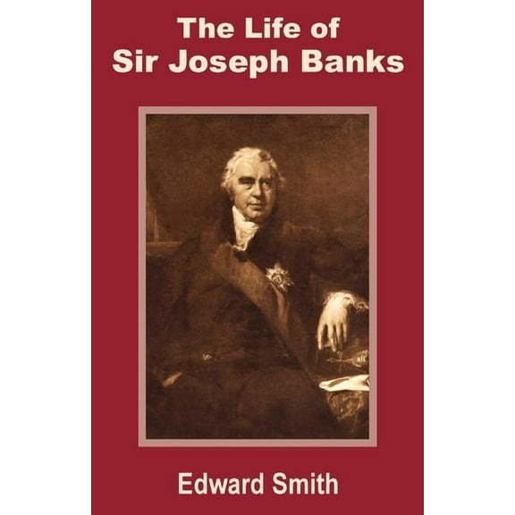 The Life of Sir Joseph Banks (Paperback)