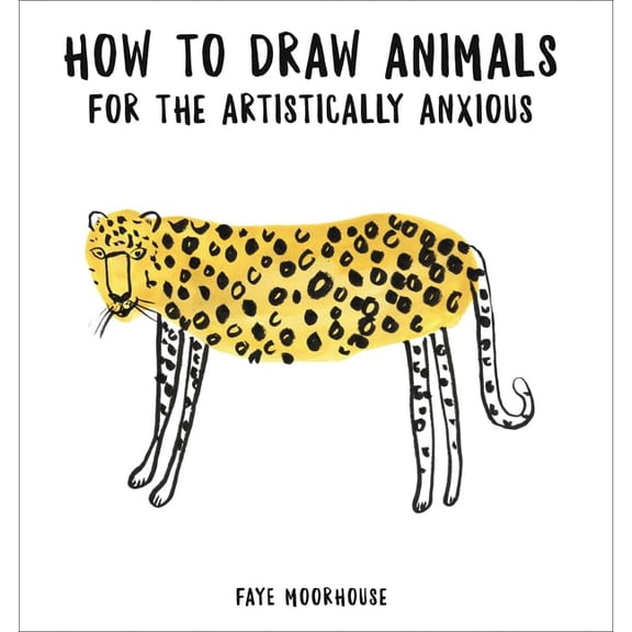 Pre-Owned How to Draw Animals for the Artistically Anxious (Paperback) 0062691503 9780062691507