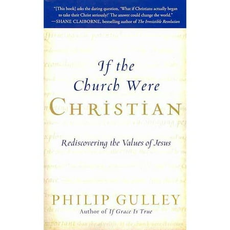 If the Church Were Christian: Rediscovering the Values of Jesus
