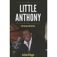 thumbnail image 1 of Pre-Owned Little Anthony: My Journey, My Destiny (Hardcover) 1620866935 9781620866931, 1 of 1