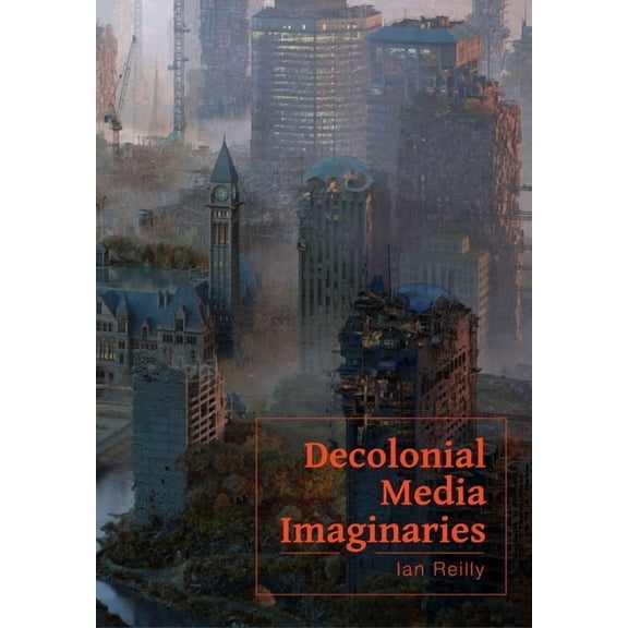 Decolonial Media Imaginaries, (Hardcover)