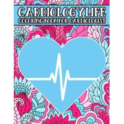Cardiologylife: Cardiology Coloring Book Featured with Humorous, Relatable Sayings for Cardiologists, Heart Surgeons (Paperback)