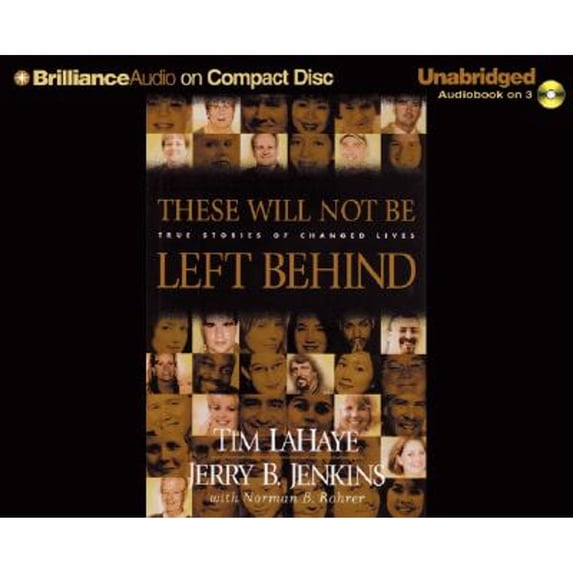 Pre-Owned These Will Not Be Left Behind: True Stories of Changed Lives (Audiobook) by Dr. Tim LaHaye, Jerry B Jenkins, Norman B Rohrer