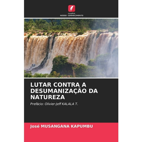 Lutar Contra a DesumanizaÃ§Ã£o Da Natureza, (Paperback)