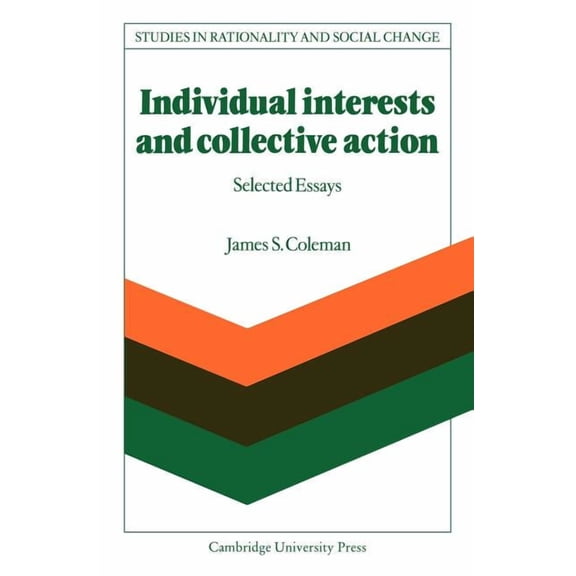 Studies in Rationality and Social Change Individual Interests and Collective Action: Studies in Rationality and Social Change, (Paperback)