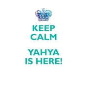 KEEP CALM, YAHYA IS HERE AFFIRMATIONS WORKBOOK Positive Affirmations Workbook Includes : Mentoring Questions, Guidance, Supporting You