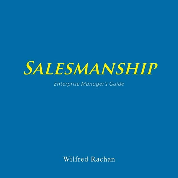 Salesmanship: Enterprise Manager's Guide, (Paperback)