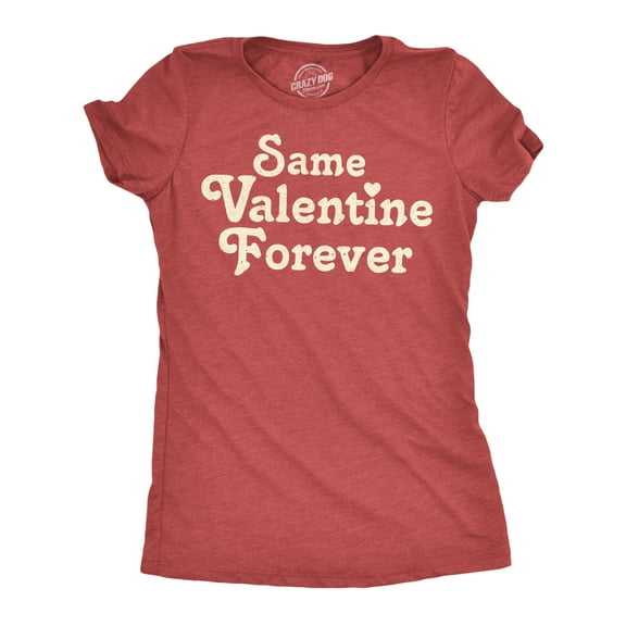 Womens Funny T Shirts Same Valentine Forever Sarcastic Valentines Day Graphic Lovers Tee for Ladies Womens Graphic Tees