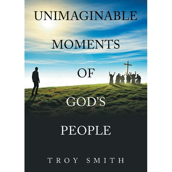Unimaginable Moments of God's People, (Paperback)