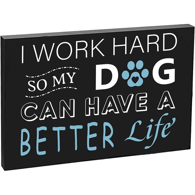 Decoración de pared con frases inspiradoras: "Trabajo duro para que mi perro tenga una vida mejor". Letreros de madera rústicos con frases positivas, frases divertidas sobre mascotas.
