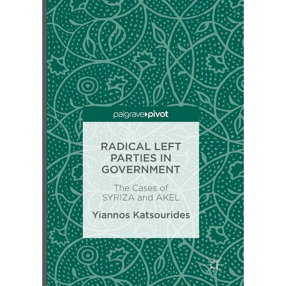 Radical Left Parties in Government: The Cases of Syriza and Akel, (Paperback)