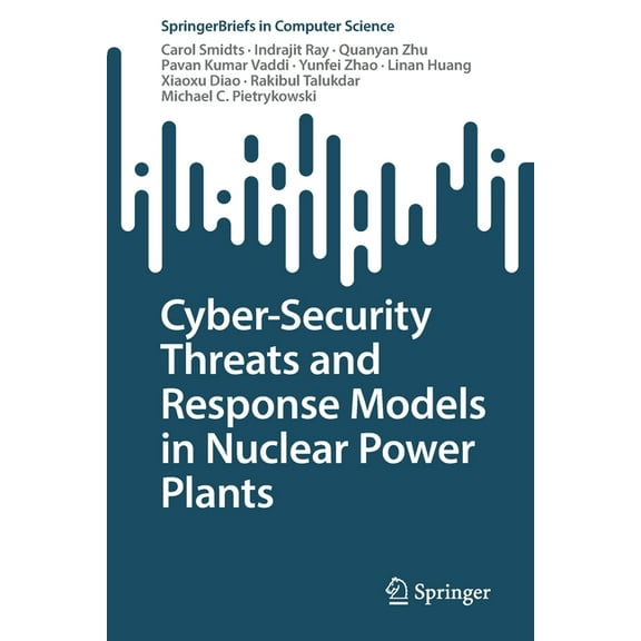 Springerbriefs in Computer Science Cyber-Security Threats and Response Models in Nuclear Power Plants, (Paperback)