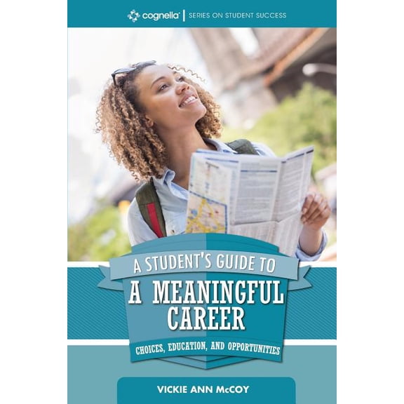 A Student's Guide to a Meaningful Career: Choices, Education, and Opportunities, (Paperback)