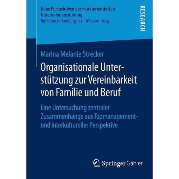 Neue Perspektiven Der Marktorientierten Organisationale UnterstÃ¼tzung Zur Vereinbarkeit Von Familie Und Beruf: Eine Untersuchung Zentraler ZusammenhÃ¤nge Aus Top, (Paperback)