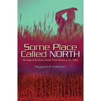 Some Place Called North : The Saga of the Boles Family From Slavery to the 1960's (Paperback)