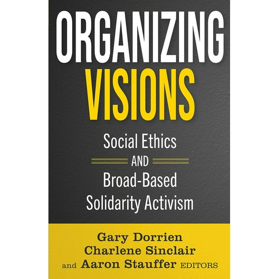 Ethics and Intersectionality Organizing Visions: Social Ethics and Broad-Based Solidarity Activism, (Paperback)