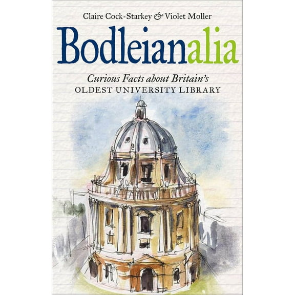 Bodleianalia : Curious Facts about Britain's Oldest University Library (Hardcover)