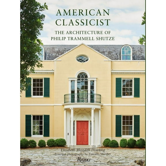 American Classicist: The Architecture of Philip Trammell Shutze, (Hardcover)