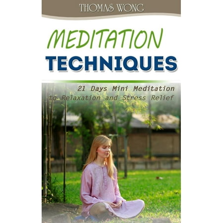 Meditation Techniques: 21 Days Mini Meditation to Relaxation and Stress Relief -