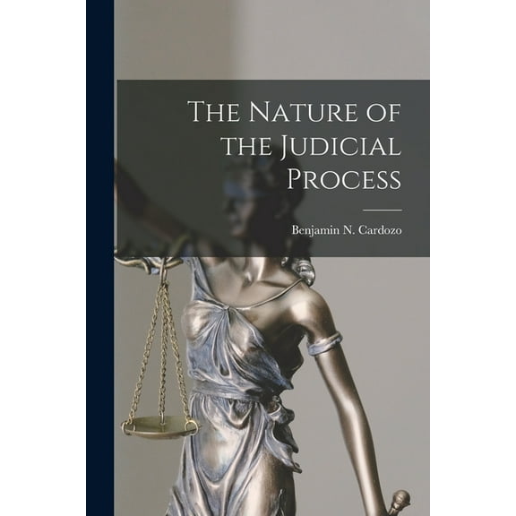 The Nature of the Judicial Process, (Paperback)
