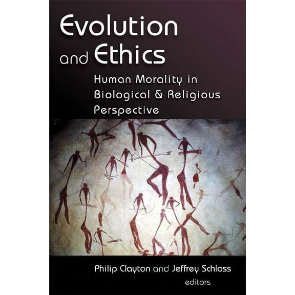 Evolution and Ethics : Human Morality in Biological and Religious Perspective (Paperback)