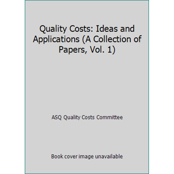 Pre-Owned Quality Costs: Ideas and Applications (A Collection of Papers, Vol. 1) (Hardcover) 0873890469 9780873890465