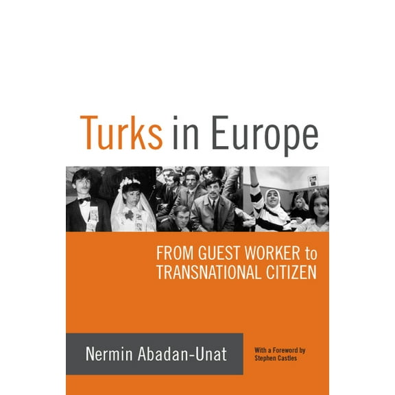 Turks in Europe: From Guest Worker to Transnational Citizen, (Hardcover)
