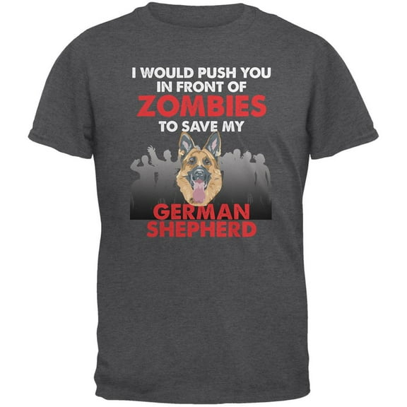 i would push you zombies german shepherd dark heather adult t-shirt