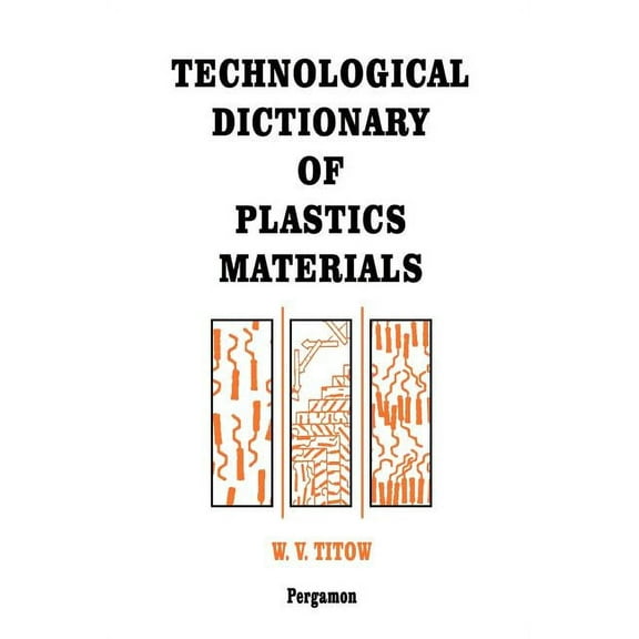 Technological Dictionary of Plastics Materials, (Hardcover)