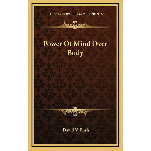 Power Of Mind Over Body Hardcover 1164472232 9781164472230 David V. Bush