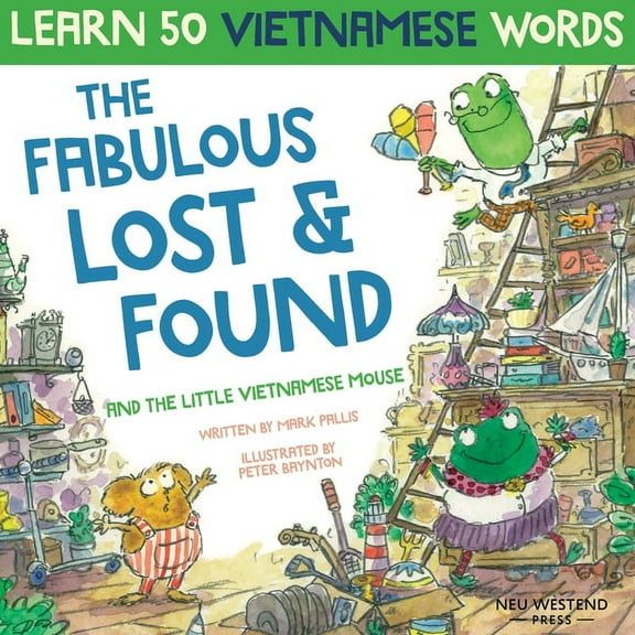 The Fabulous Lost & Found and the little Vietnamese mouse: laugh as you learn 50 Vietnamese words with this fun, heartwa, (Paperback)