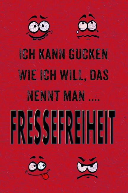 Ich Kann Gucken Wie Ich Will, Das Nennt Man Fressefreiheit. Lustige