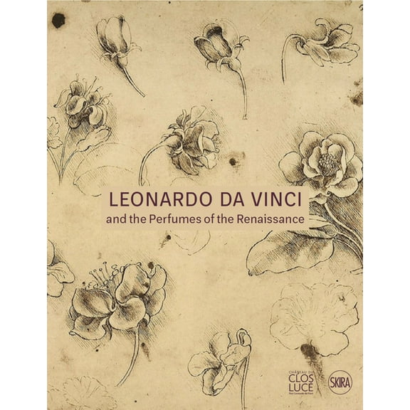 Leonardo Da Vinci and the Perfumes of the Renaissance, (Hardcover)