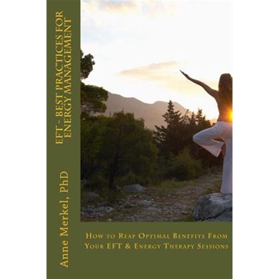 Pre-Owned Eft - Best Practices for Energy Management: How to Reap Optimal Benefits from Your Eft & Energy Therapy Sessions