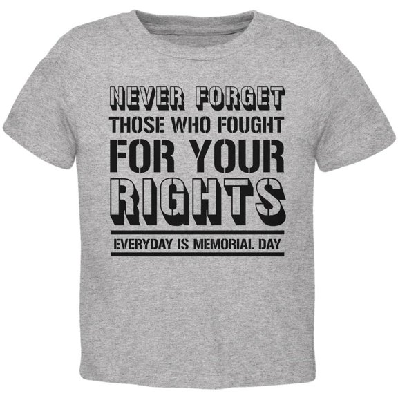 Never Forget Those Who Fought For Your Rights Military Toddler T Shirt Heather Toddler Size 5/6