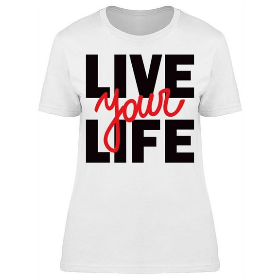 Live Your Fabulous Life T-Shirt Women -Image by Shutterstock, Female x-Large