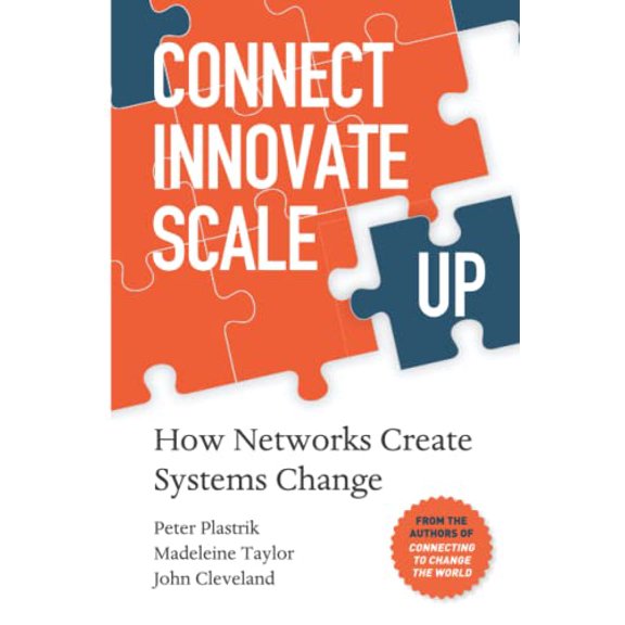 Pre-Owned Connect > Innovate > Scale Up: How Networks Create Systems Change, 9798832350042, , Paperback,