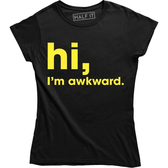 Hi I'm Awkward Funny Hilarious Crazy Socially Awkward Geek Women's T-Shirt