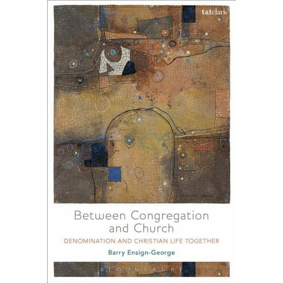 Between Congregation and Church: Denomination and Christian Life Together, (Hardcover)