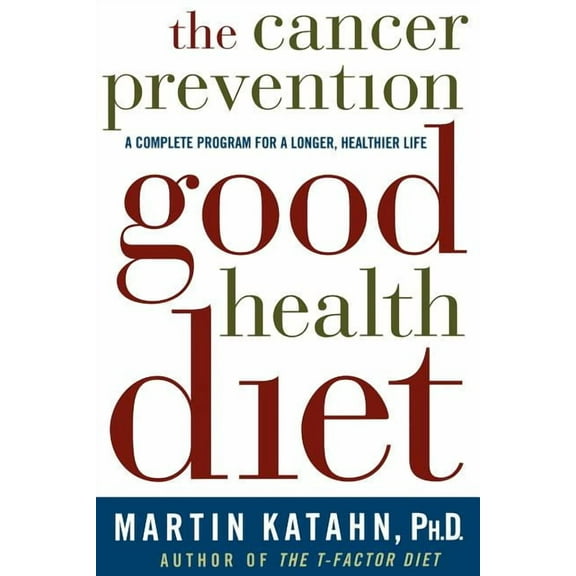 The Cancer Prevention Good Health Diet, (Paperback)