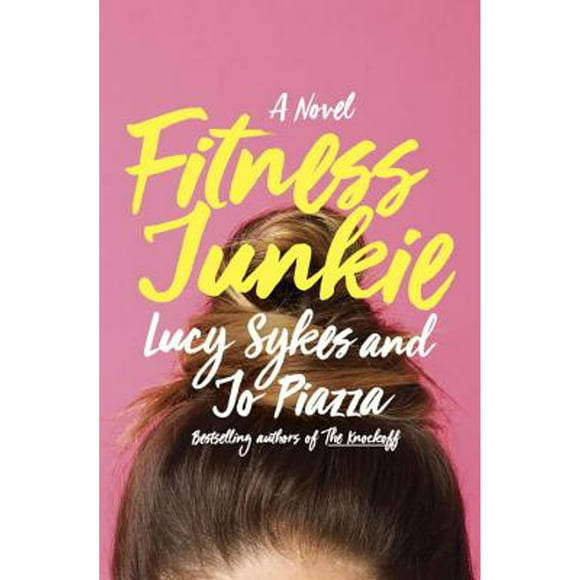Pre-Owned Fitness Junkie (Hardcover 9780385541800) by Lucy Sykes, Jo Piazza