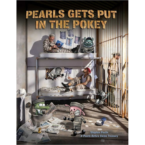Pearls Before Swine Pearls Gets Put in the Pokey: A Pearls Before Swine Treasury, (Paperback)