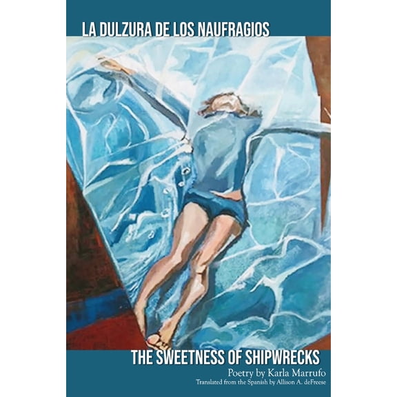 The Sweetness of Shipwrecks: La Dulzura de los Naufragios, (Paperback)