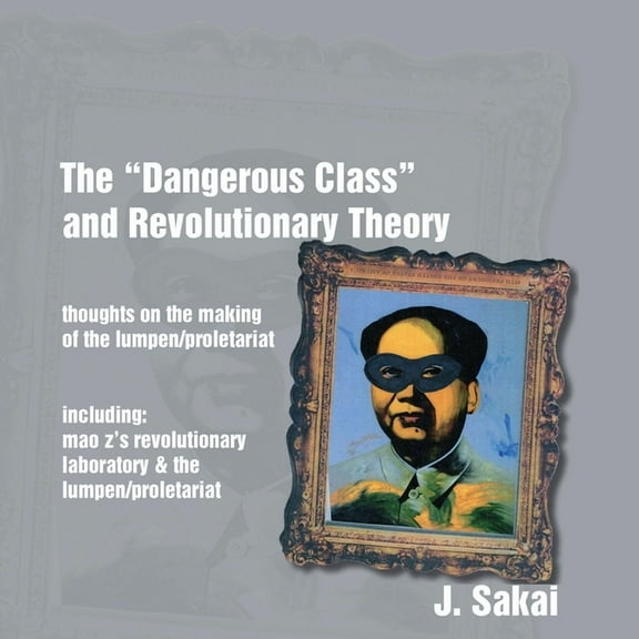 The "Dangerous Class" and Revolutionary Theory (Paperback)