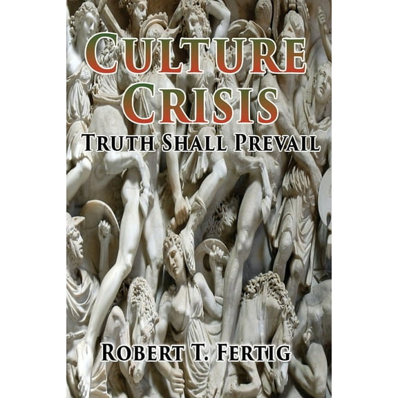 Culture Crisis: Truth Shall Prevail, (Paperback)